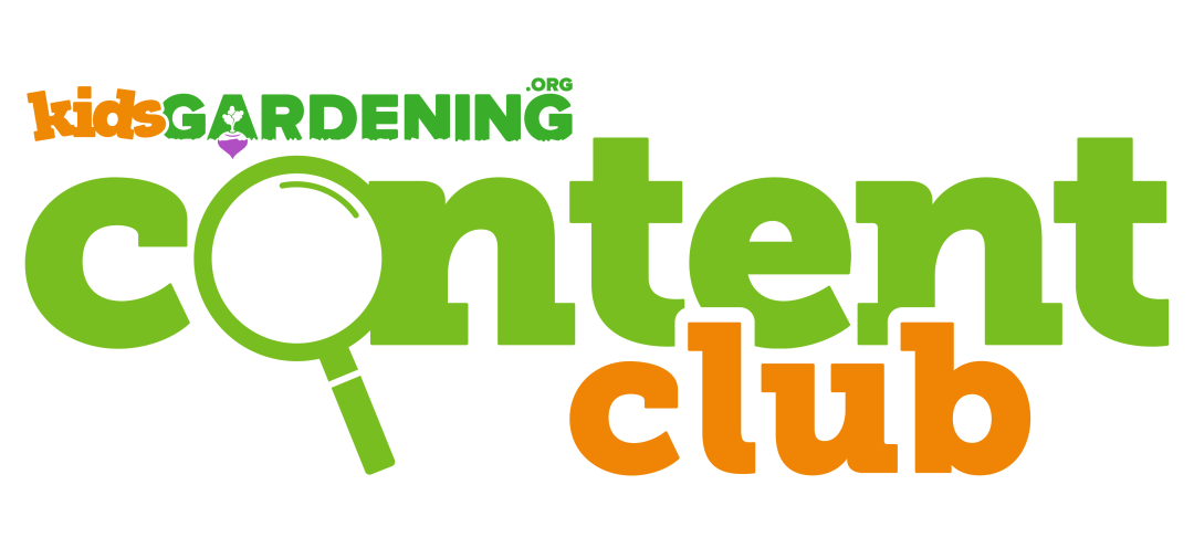 content-club-logo-RGB-01 Green and orange words that read "KidsGardening content club." The o in the word content is replaced by a hand lens.
